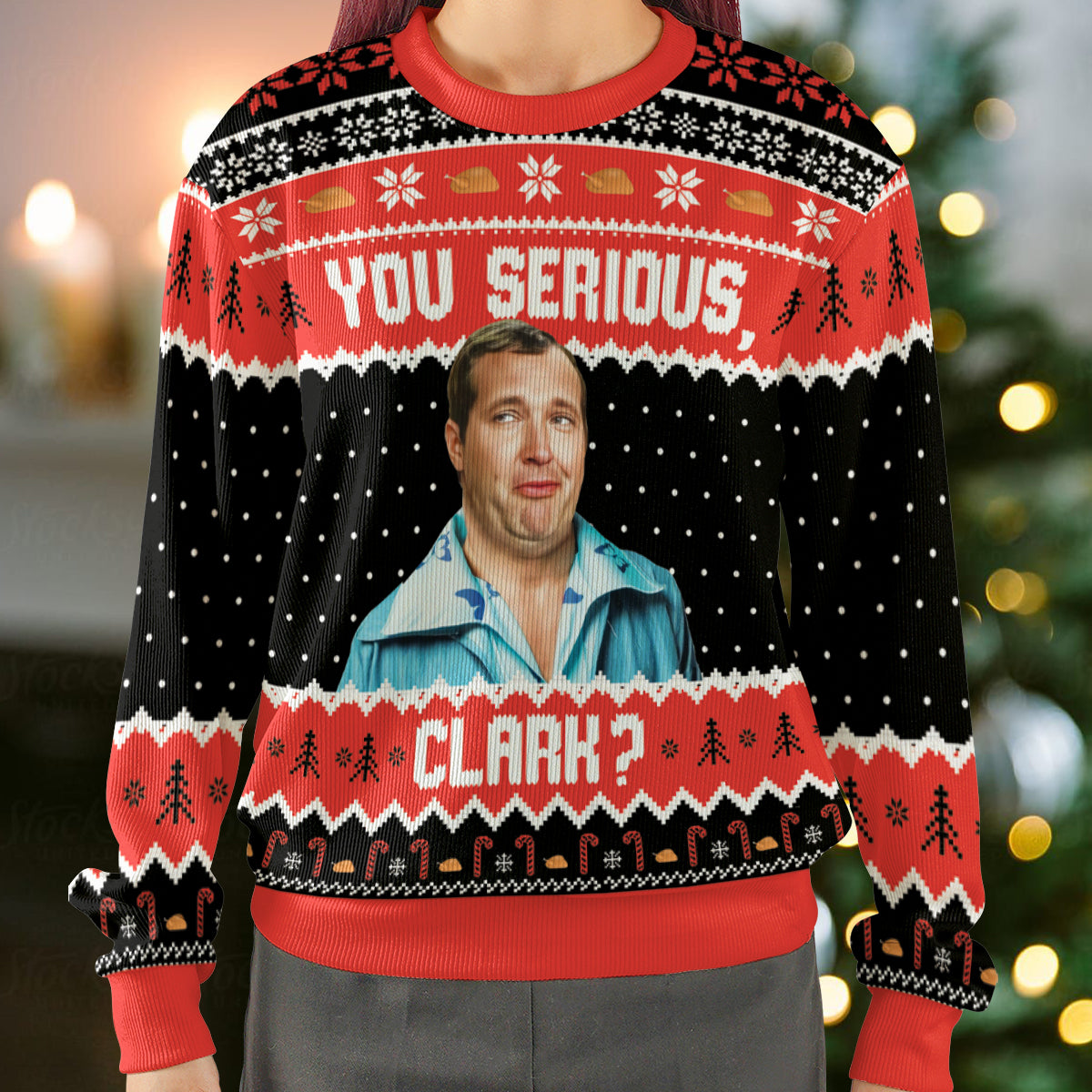 You serious, Clark? Ugly Christmas Sweatshirt