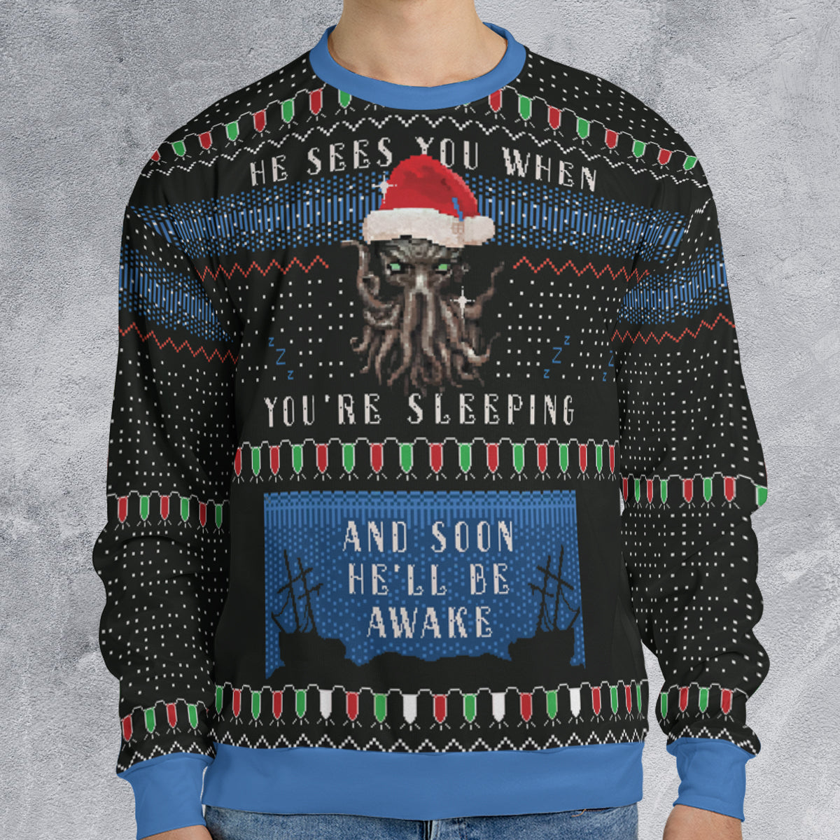 He'll be awake Ugly Christmas Sweatshirt