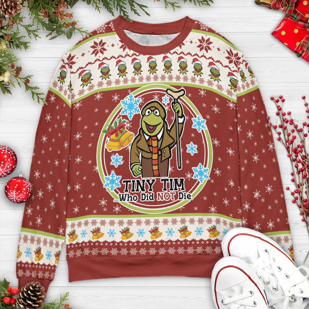 Tiny Tim Who Did not Die Ugly Christmas Sweatshirt