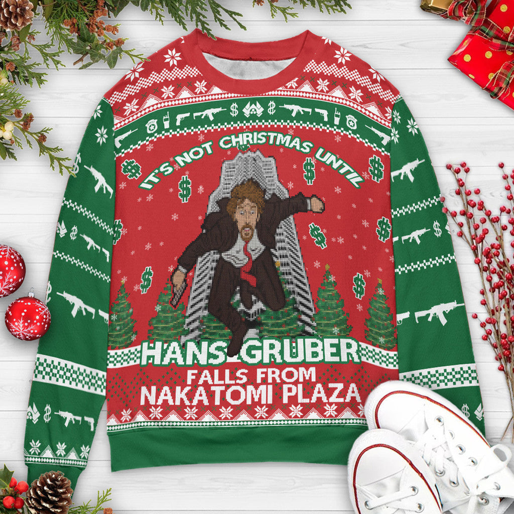 It's Not Christmas Until Hans Gruber Falls From Nakatomi Plaza Ugly Christmas Sweatshirt