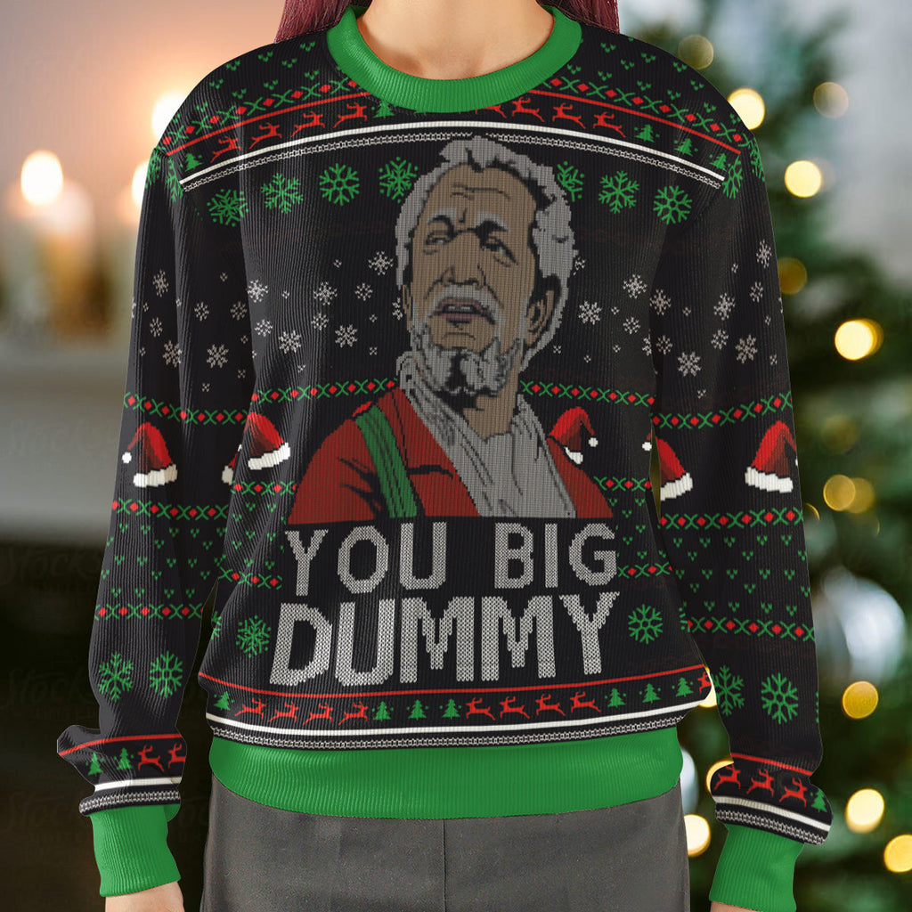 You Big Dummy Ugly Christmas Sweatshirt