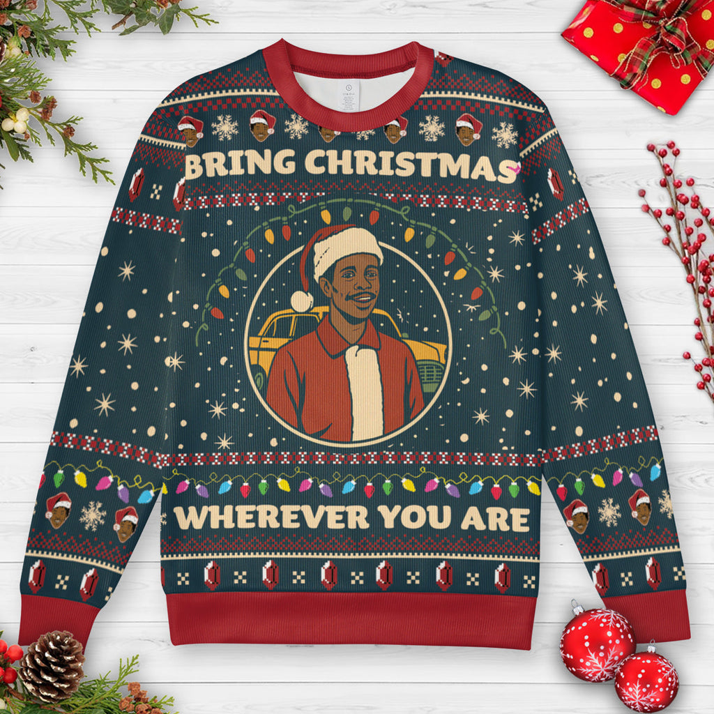 Bring Christmas Wherever You Are Ugly Christmas Sweatshirt