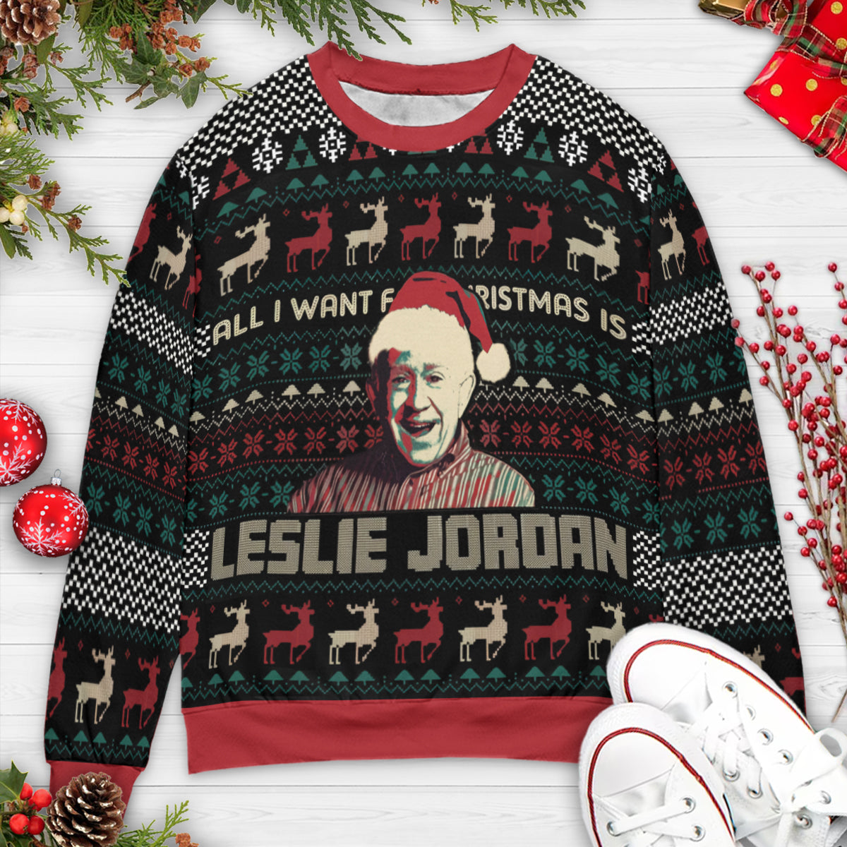 All I Want For Christmas Is Leslie Jordan Ugly Christmas Sweatshirt