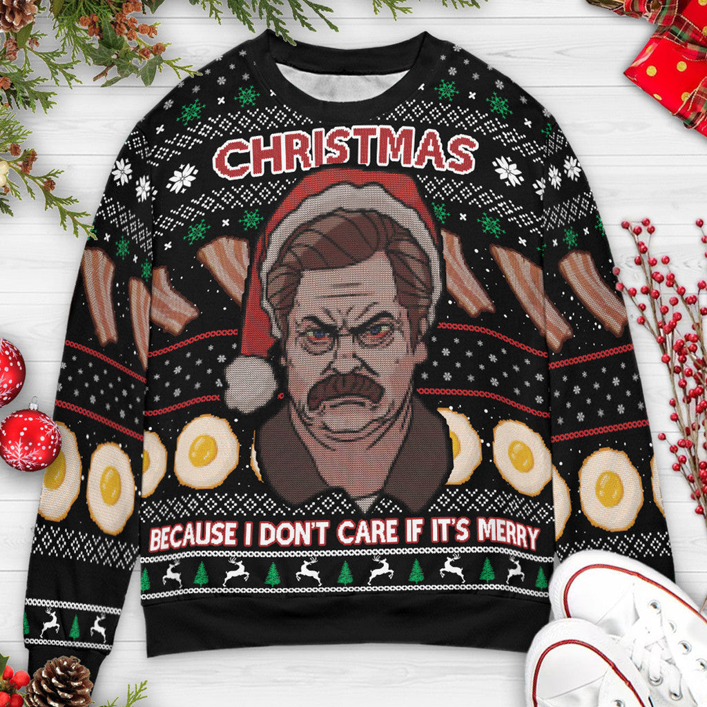 Christmas Because I don't care if It's Merry Ron Swanson Parks and Recreation Ugly Christmas Sweatshirt