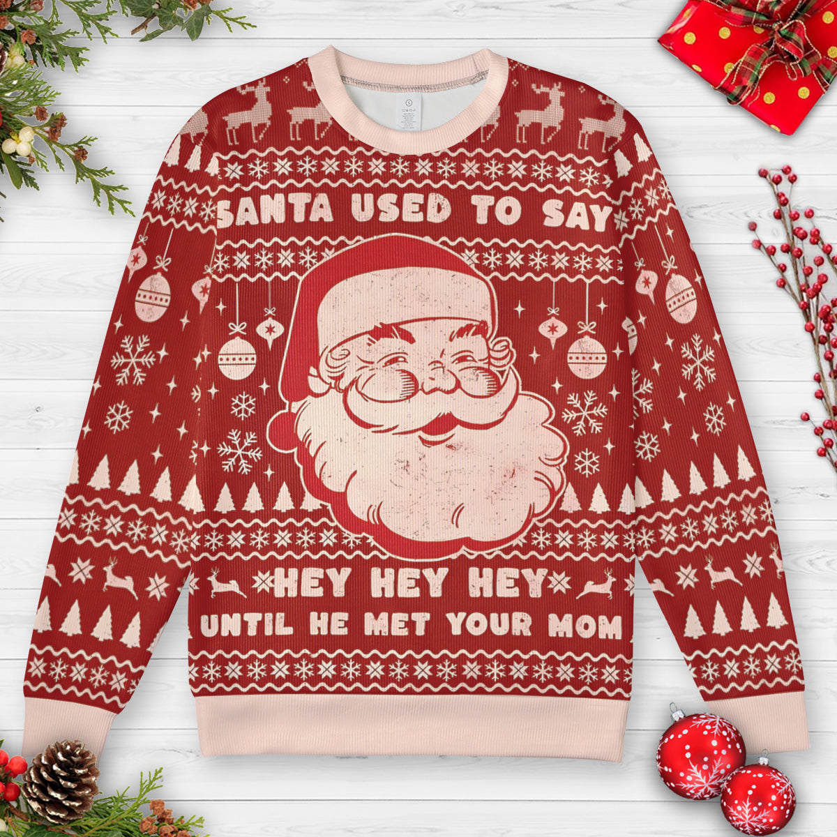Santa used to say Hey Hey Hey Ugly Christmas Sweatshirt