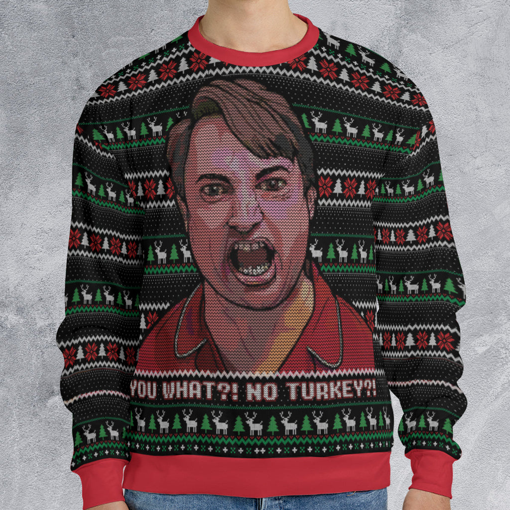 You What? No Turkey Ugly Christmas Sweatshirt