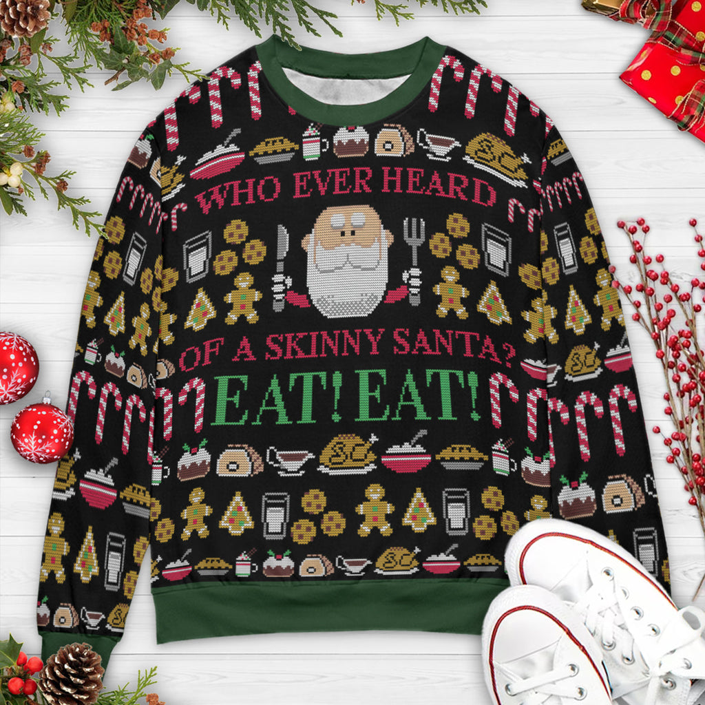 Who Ever Heard Of A Skinny Santa Ugly Christmas Sweatshirt