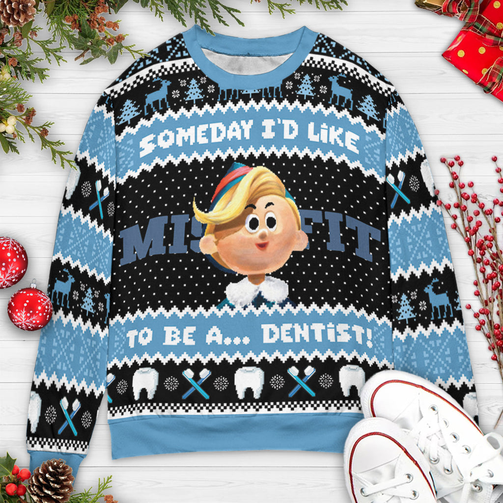 I'd Like To be A Dentist Misfit  Rudolph the Red Nosed Reindeer Ugly Christmas Sweatshirt