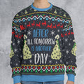 After All Tomorrow is Another Day Ugly Christmas Sweatshirt