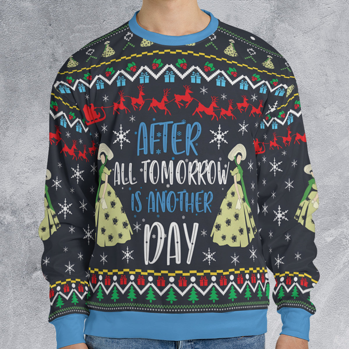After All Tomorrow is Another Day Ugly Christmas Sweatshirt