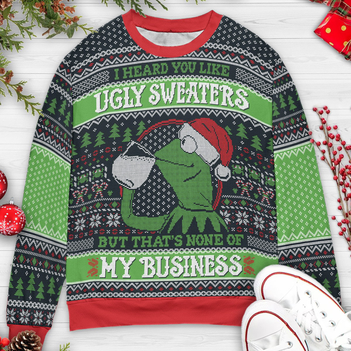 I Heard You Like Ugly Sweaters But That's None of My Business Ugly Christmas Sweatshirt