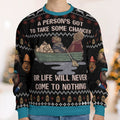 A person's got to take some chances Ugly Christmas Sweatshirt