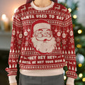 Santa used to say Hey Hey Hey Ugly Christmas Sweatshirt