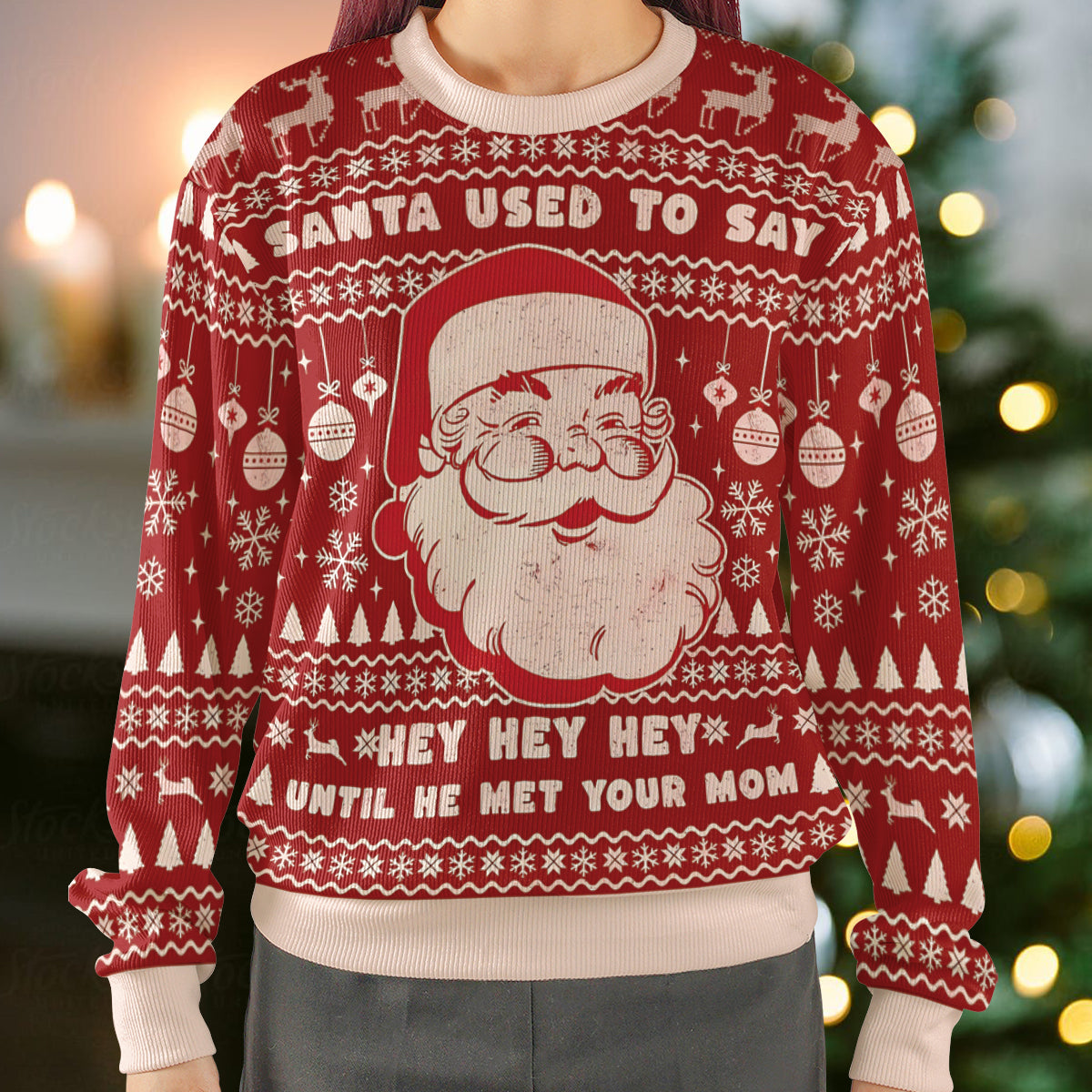 Santa used to say Hey Hey Hey Ugly Christmas Sweatshirt