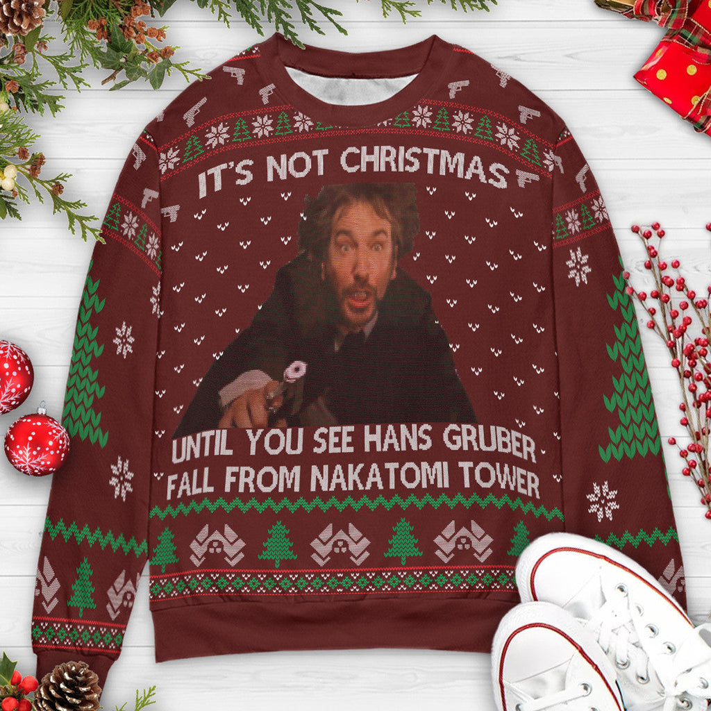 It's Not Christmas Until Hans Gruber Falls From Nakatomi Plaza Ugly Christmas Sweatshirt