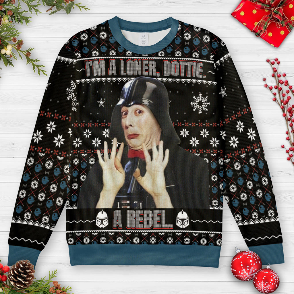 I’m a loner, Dottie. A rebel. Ugly Christmas Sweatshirt