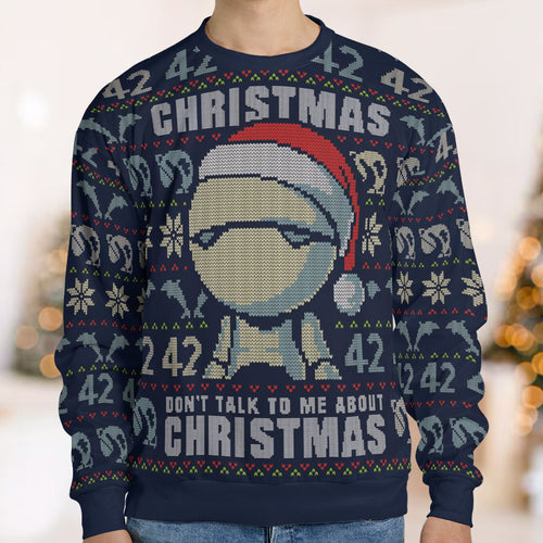 42 Marvin Don't Talk To Me  The Hitchhiker's Guide to the GalaxyUgly Christmas Sweatshirt