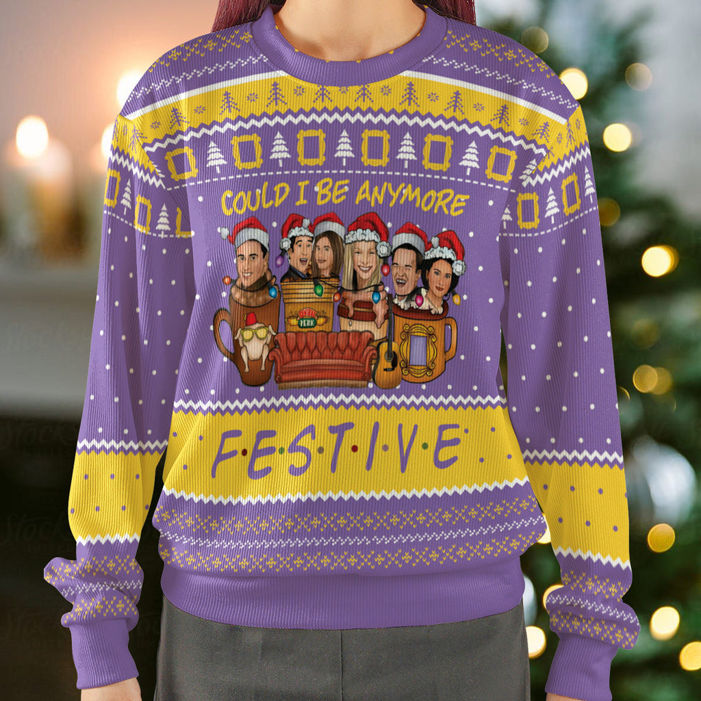 Could I Be Anymore Festive Ugly Christmas Sweatshirt
