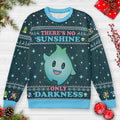 There's No Sunshine Only Darkness Ugly Christmas Sweatshirt