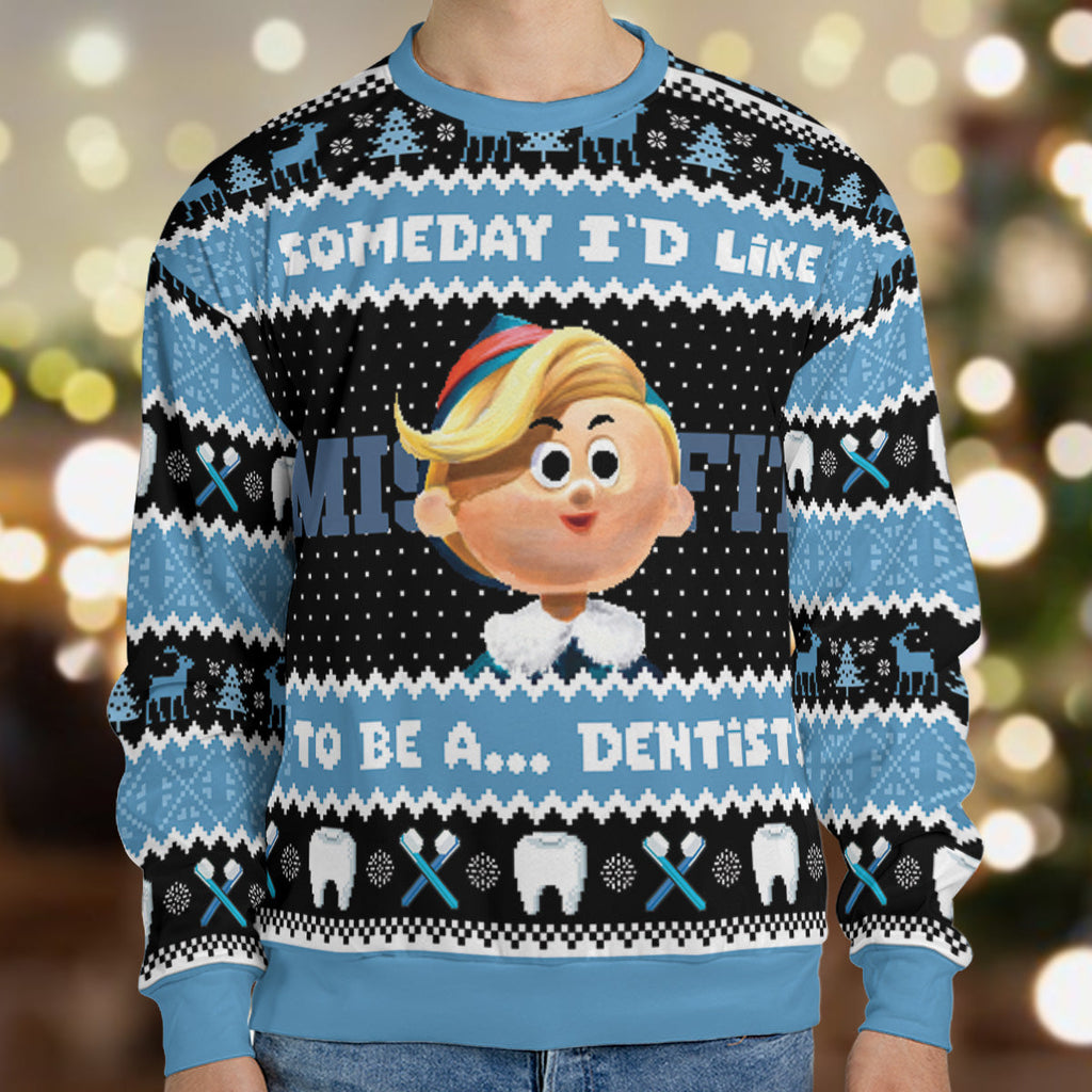 I'd Like To be A Dentist Misfit  Rudolph the Red Nosed Reindeer Ugly Christmas Sweatshirt