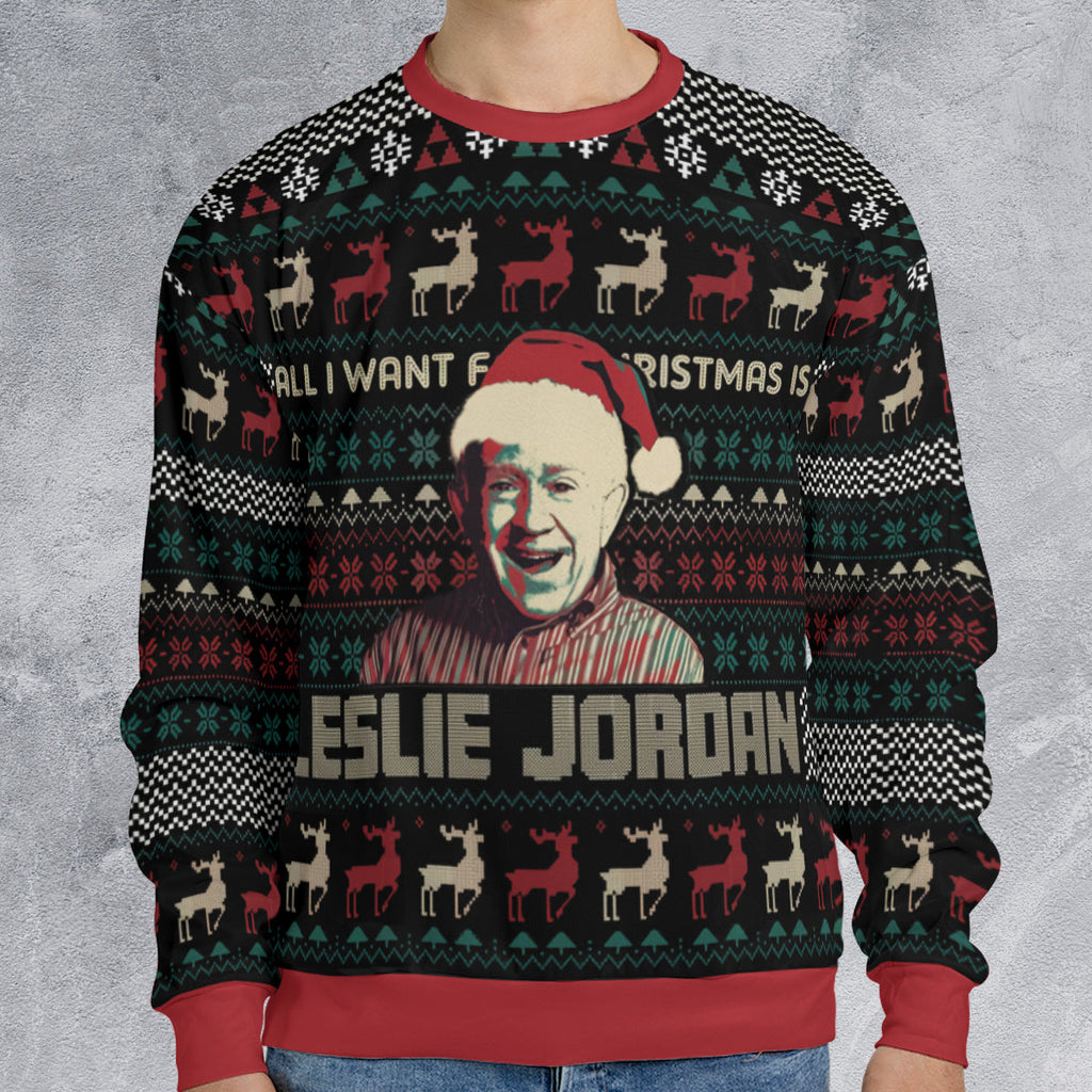 All I Want For Christmas Is Leslie Jordan Ugly Christmas Sweatshirt