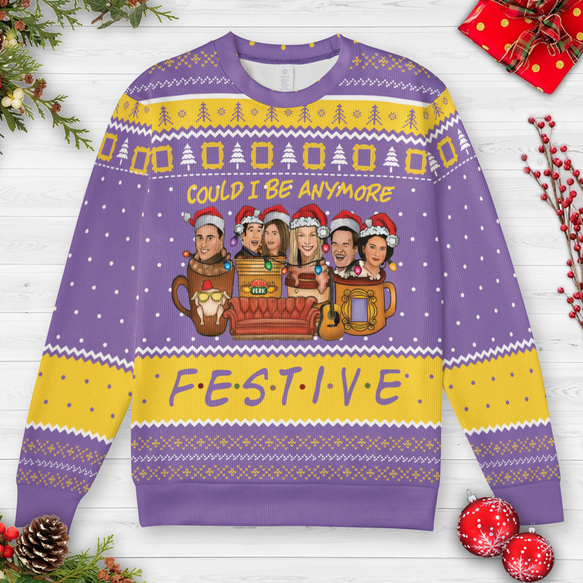Could I Be Anymore Festive Ugly Christmas Sweatshirt