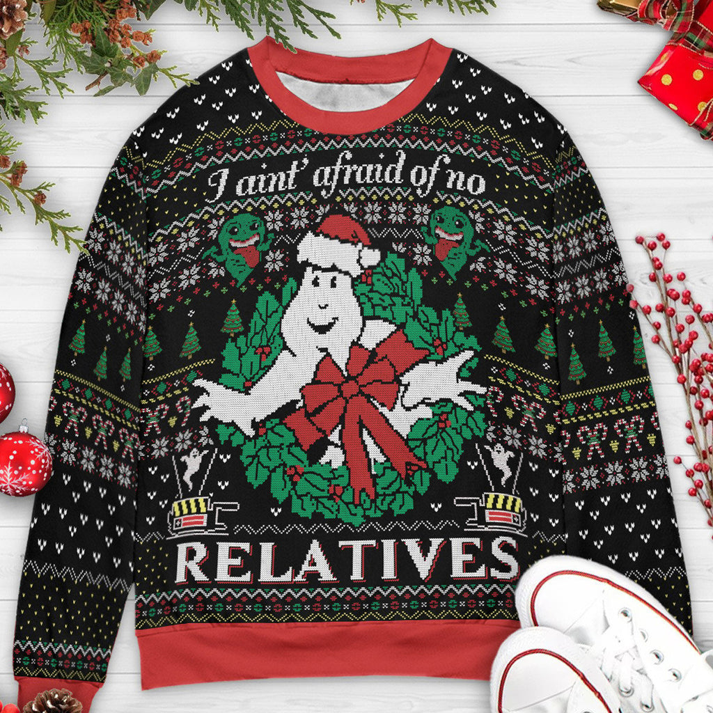 I Ain't Afraid of No Relatives Ghostbusters Ugly Christmas Sweatshirt