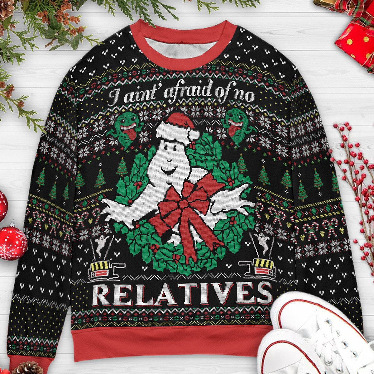 I Ain't Afraid of No Relatives Ghostbusters Ugly Christmas Sweatshirt
