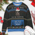He'll be awake Ugly Christmas Sweatshirt